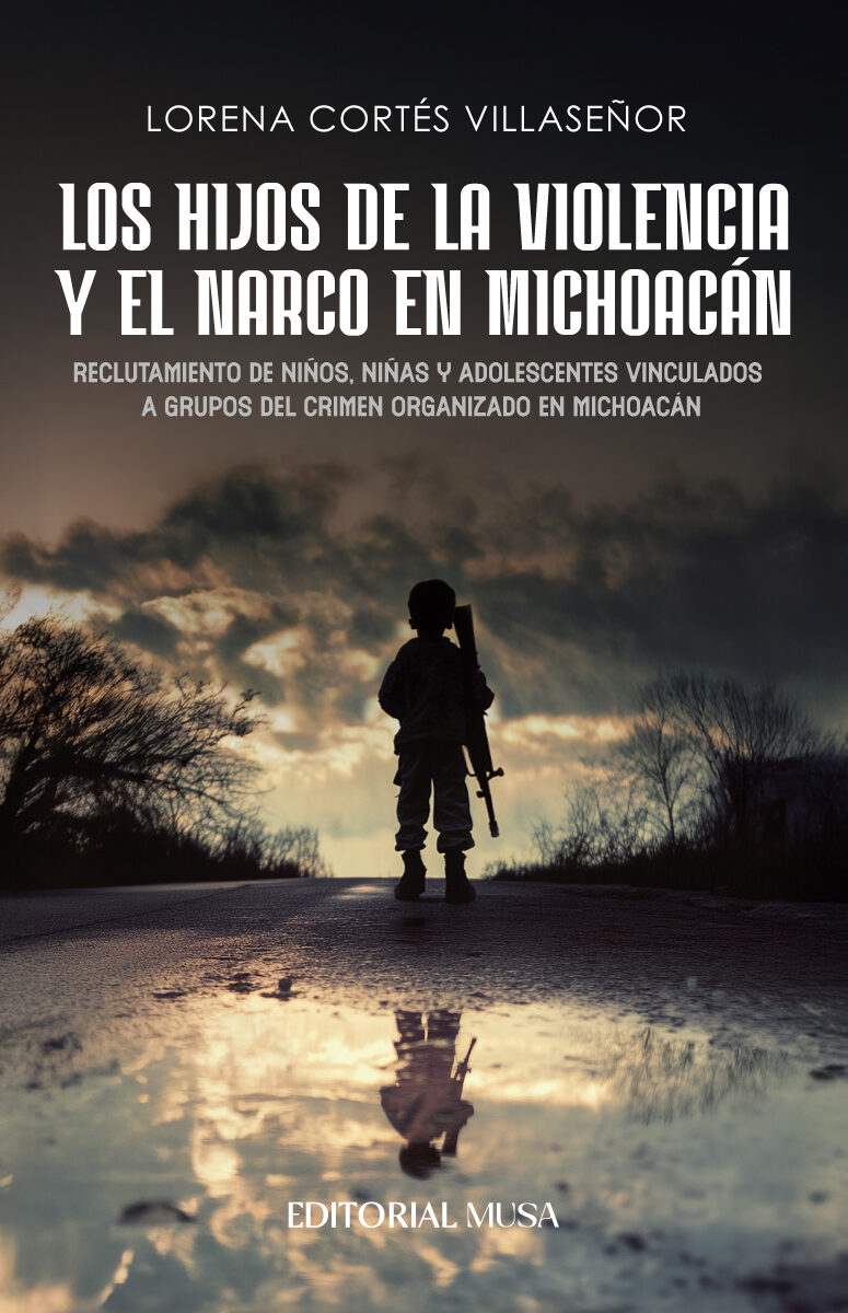 Portada de Los hijos de la violencia y el narco en Michoacán · Lorena Cortés Villaseñor
