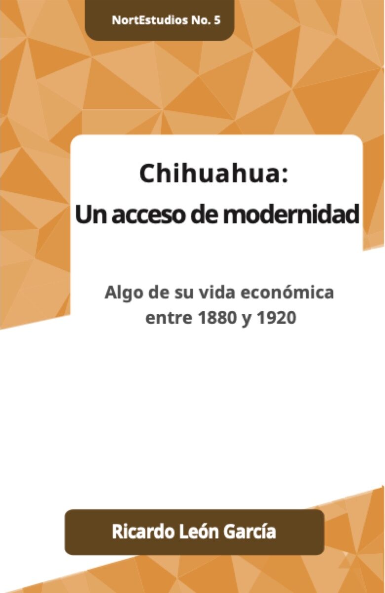 Portada de Chihuahua: Un acceso de modernidad · Ricardo Leon Garcia