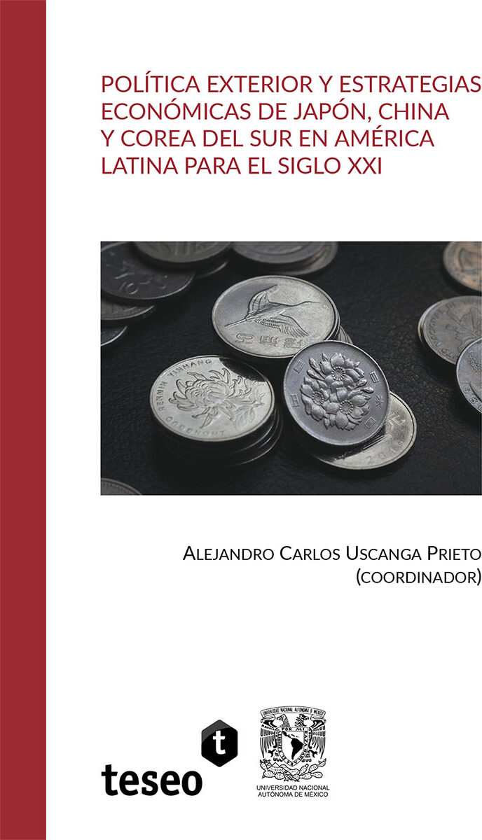Portada de Política exterior y estrategias económicas de Japón, China y Corea del Sur en América Latina para el siglo XXI · Alejandro Carlos Uscanga Prieto