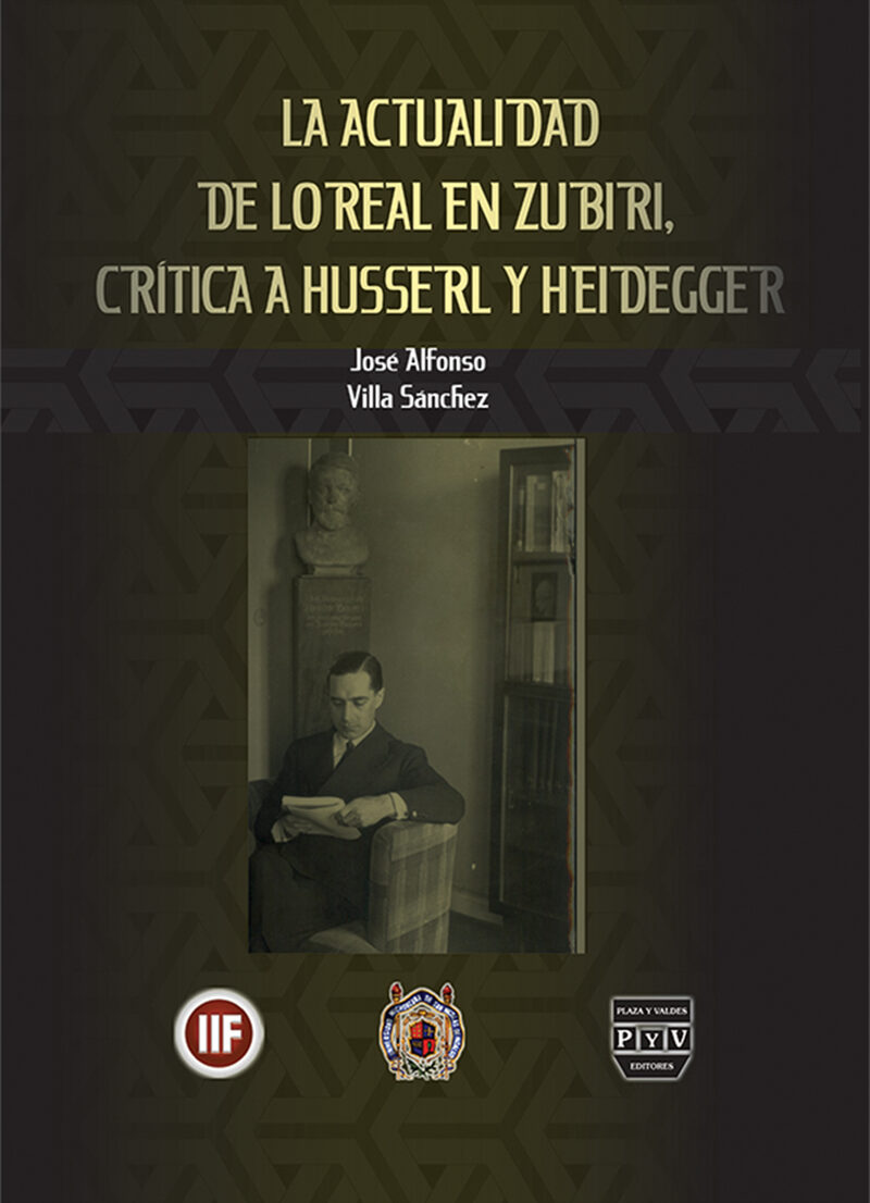 Portada de La actualidad de lo real en Zubiri: crítica a Husserl y Heidegger · José Alfonso Villa Sánchez