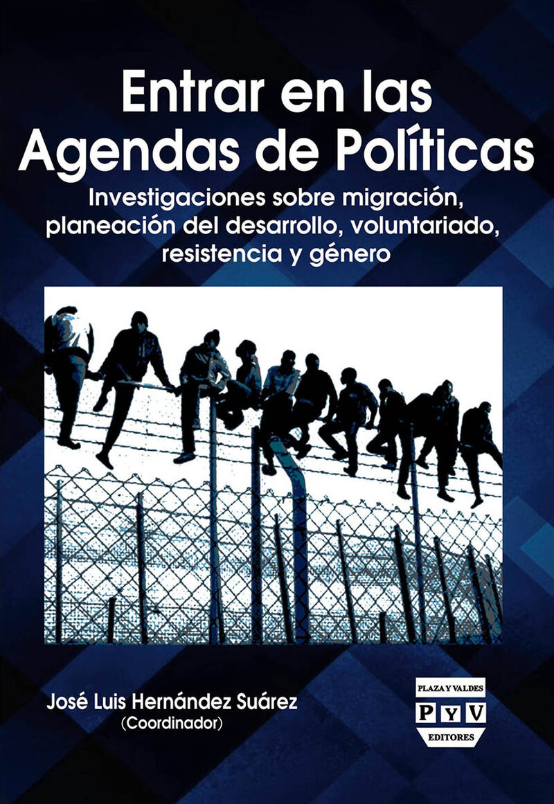 Portada de Entrar en las agendas de políticas. Investigaciones sobre migración, planeación del desarrollo, voluntariado, resistencia y género · Jose Luis Hernandez Suarez