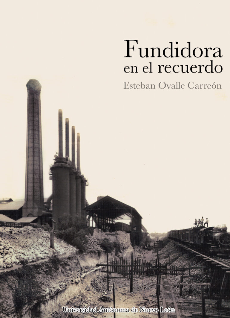 Portada de Fundidora en el recuerdo · Esteban Ovalle Carreón