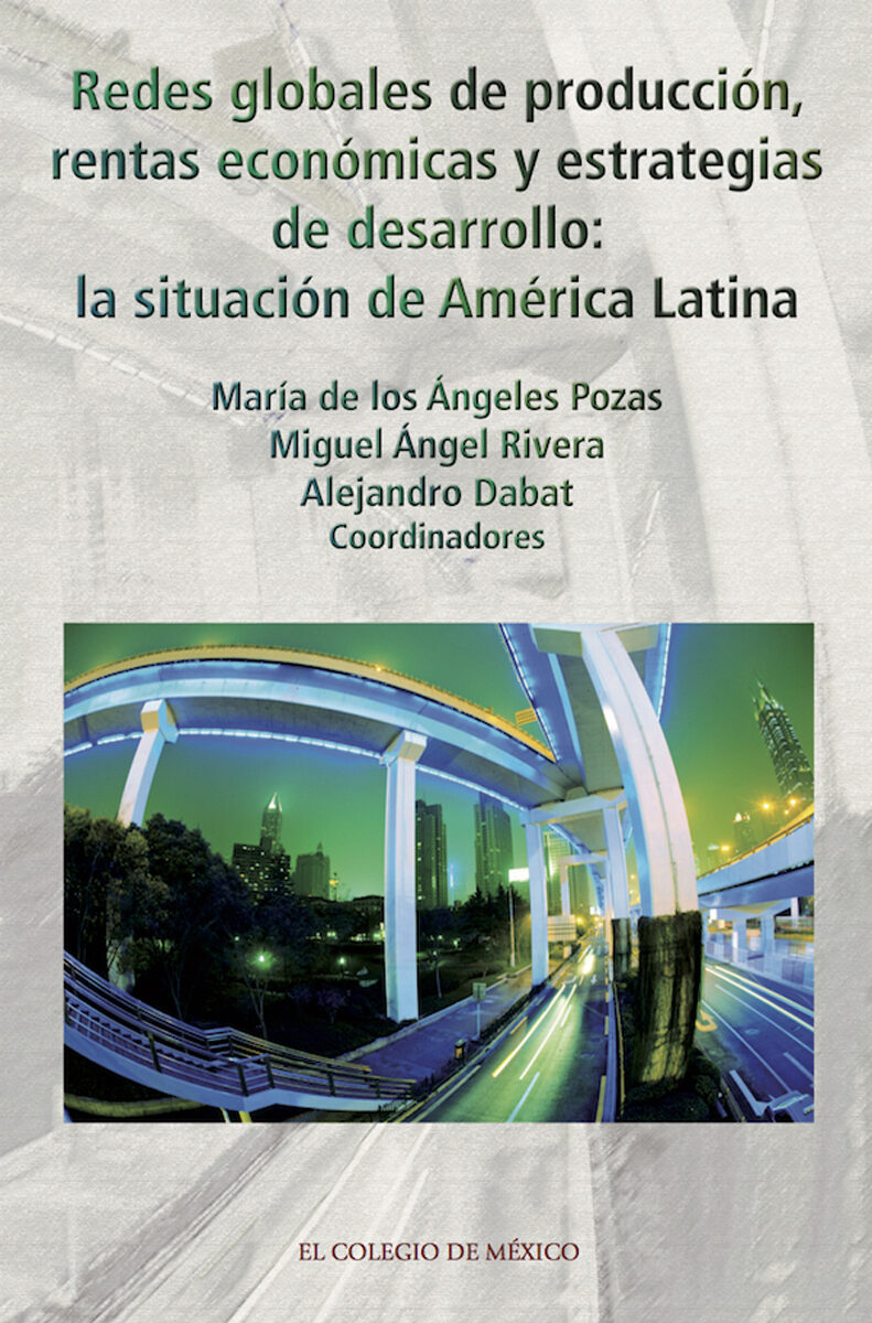 Portada de Redes globales de producción, rentas económicas y estrategias de desarrollo: