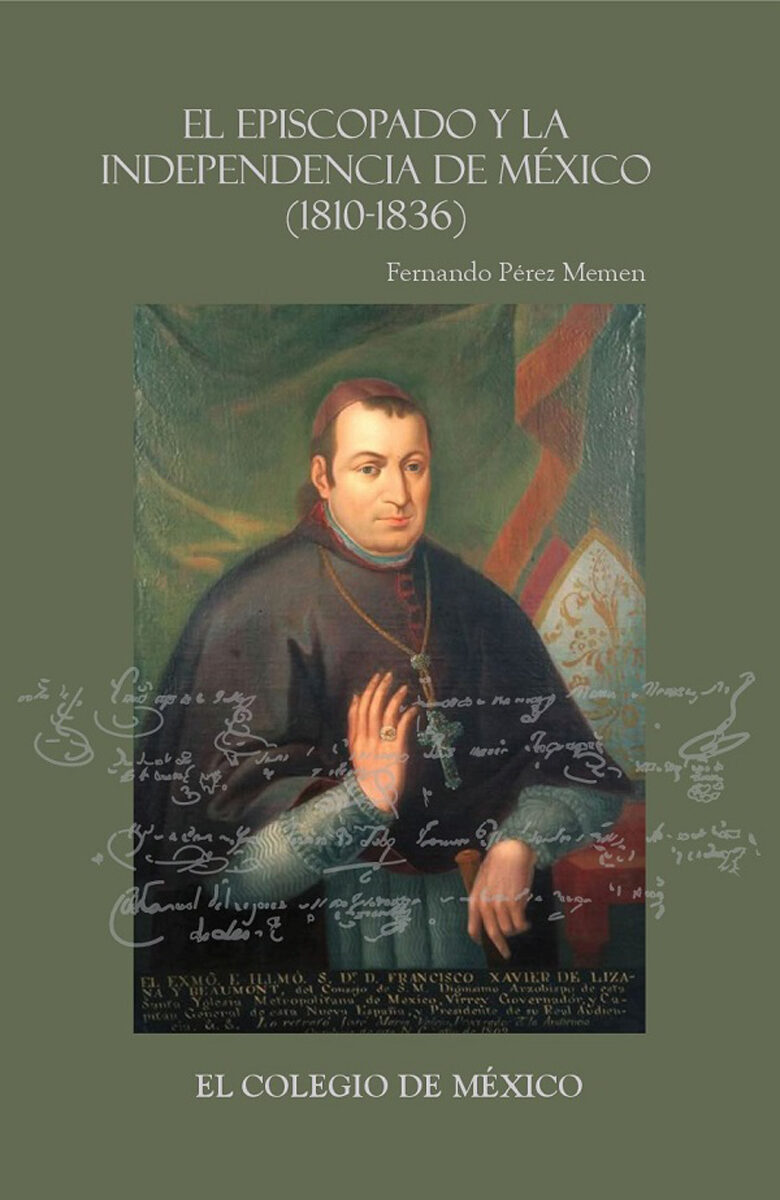 Portada de El episcopado y la Independencia en México (1810-1836) · Fernando Pérez Memen