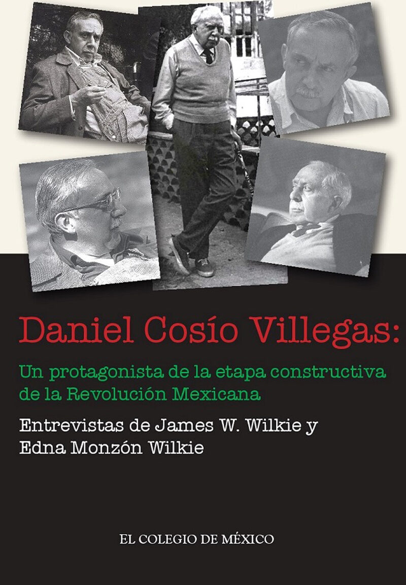 Portada de Daniel Cosío Villegas: · James W..Monzón Wilkie , Edna Wilkie