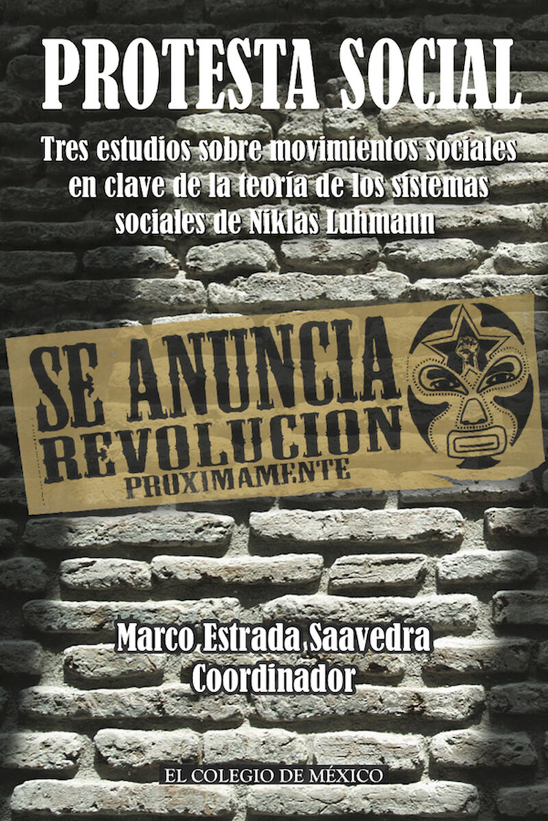 Portada de Protesta social. Tres estudios sobre movimientos sociales en clave de la teoría de los sistemas sociales de Niklas Luhmann · Marco Estrada Saavedra