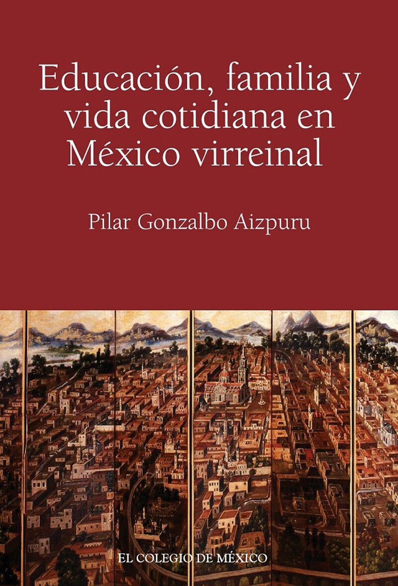 Portada de Educación, familia y vida cotidiana en México virreinal