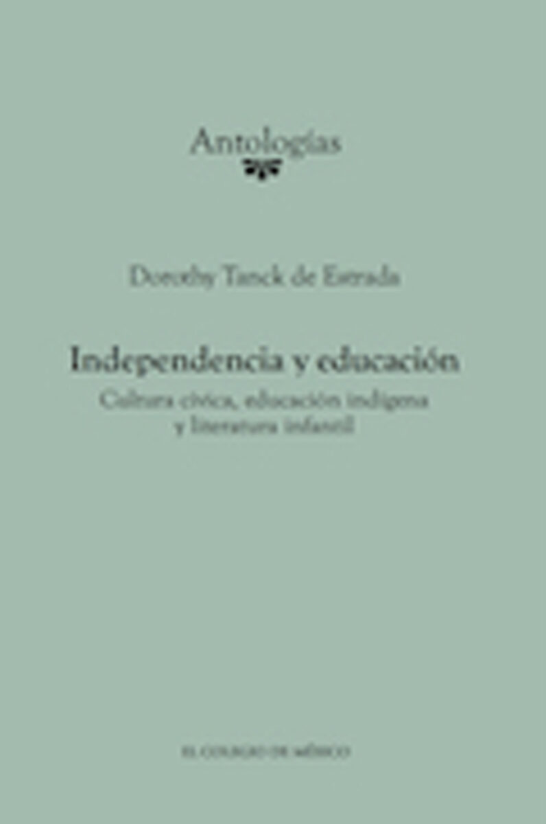 Portada de Independencia y educación · Dorothy Tanck Estrada