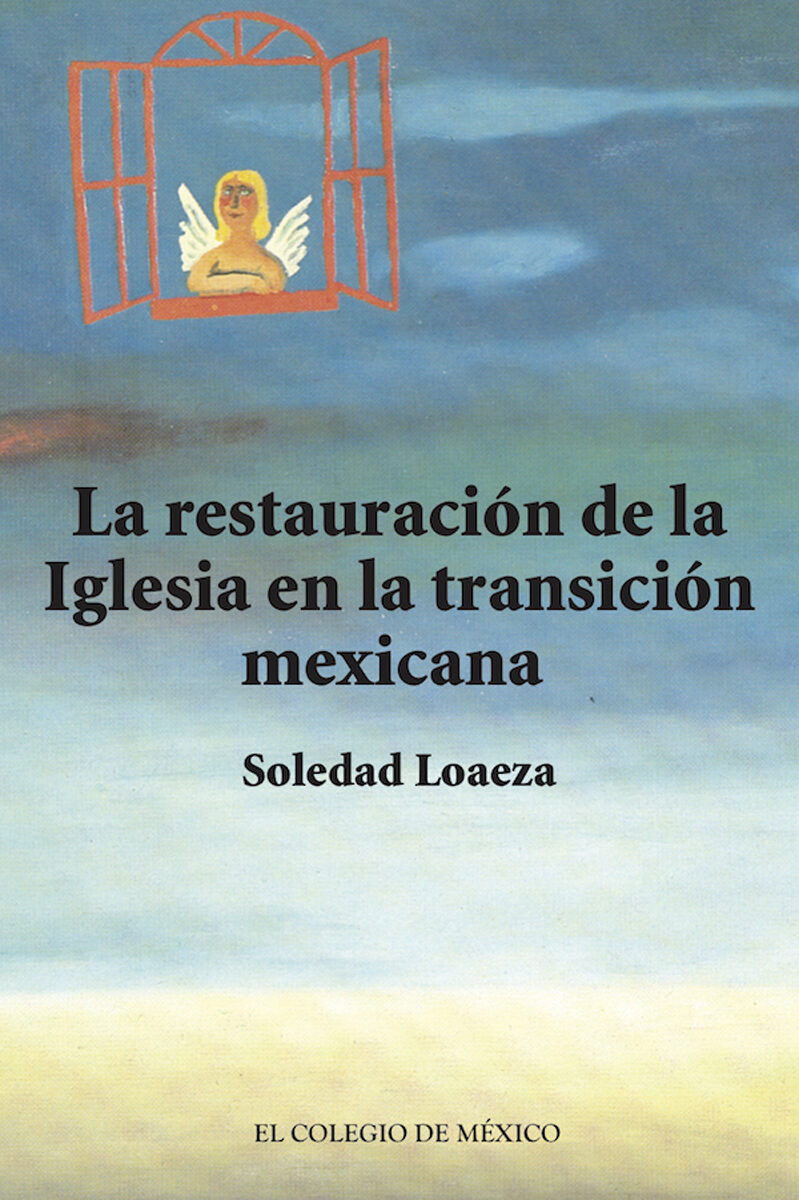 Portada de La restauración de la Iglesia católica en la transición mexicana.