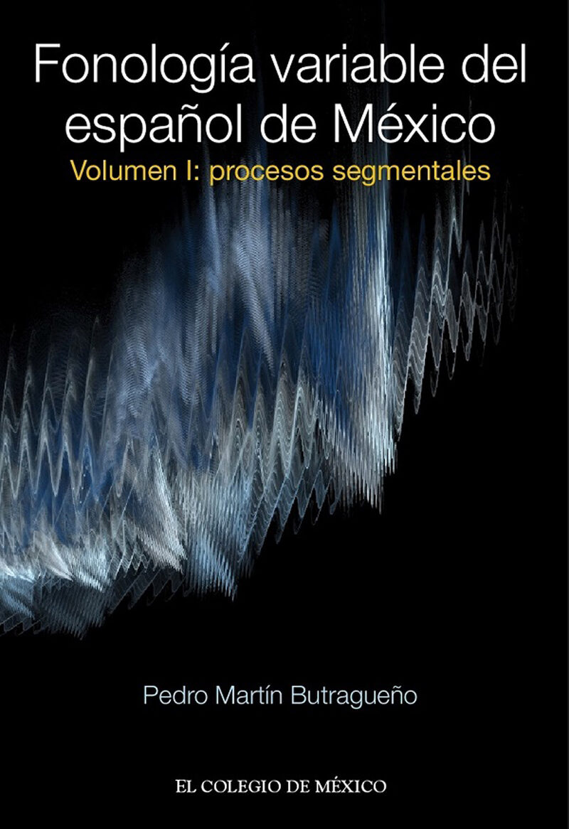 Portada de Fonología variable del español de México. · Pedro Martín Butragueño