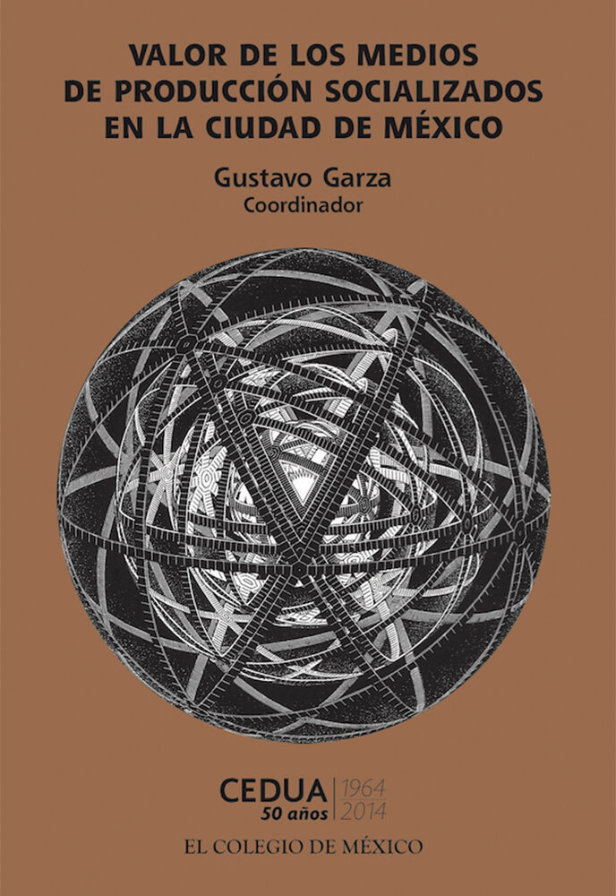 Portada de Valor de los medios de producción socializados en la ciudad de México · Gustavo Garza