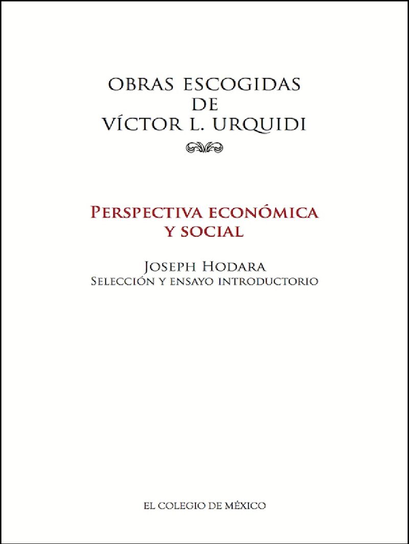 Portada de Obras escogidas de Víctor L. Urquidi. Perspectiva económica y social · Joseph Hodara