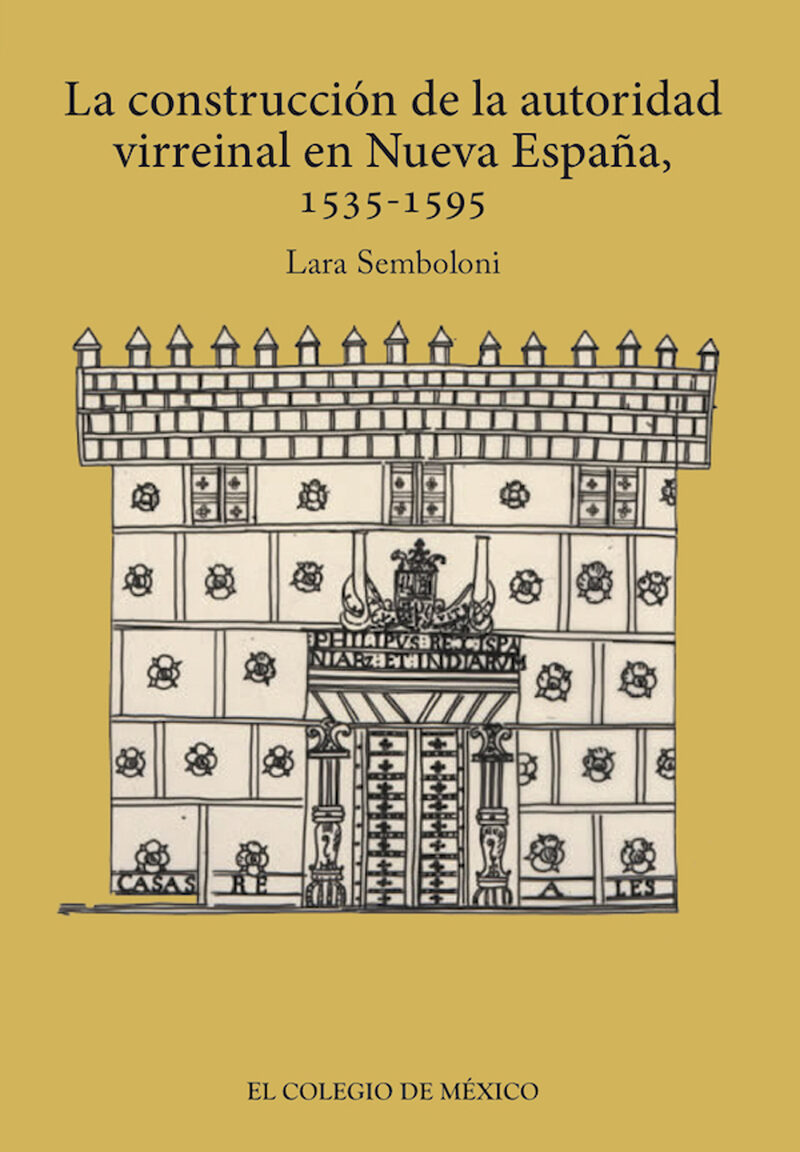 Portada de La construcción de la autoridad virreinal en nueva España, 1535-1595