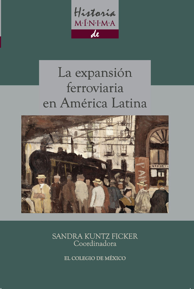 Portada de Historia mínima de la expansión ferroviaria en América Latina
