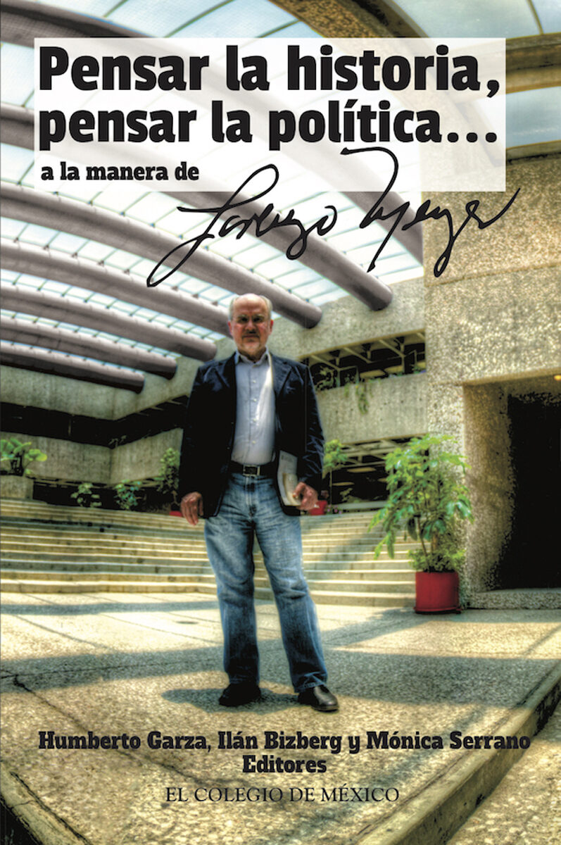 Portada de Pensar la historia, pensar la política… a la manera de Lorenzo Meyer