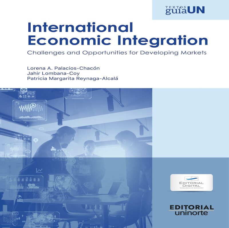 Portada de International Economic Integration. Challenges and Opportunities for Developing Markets