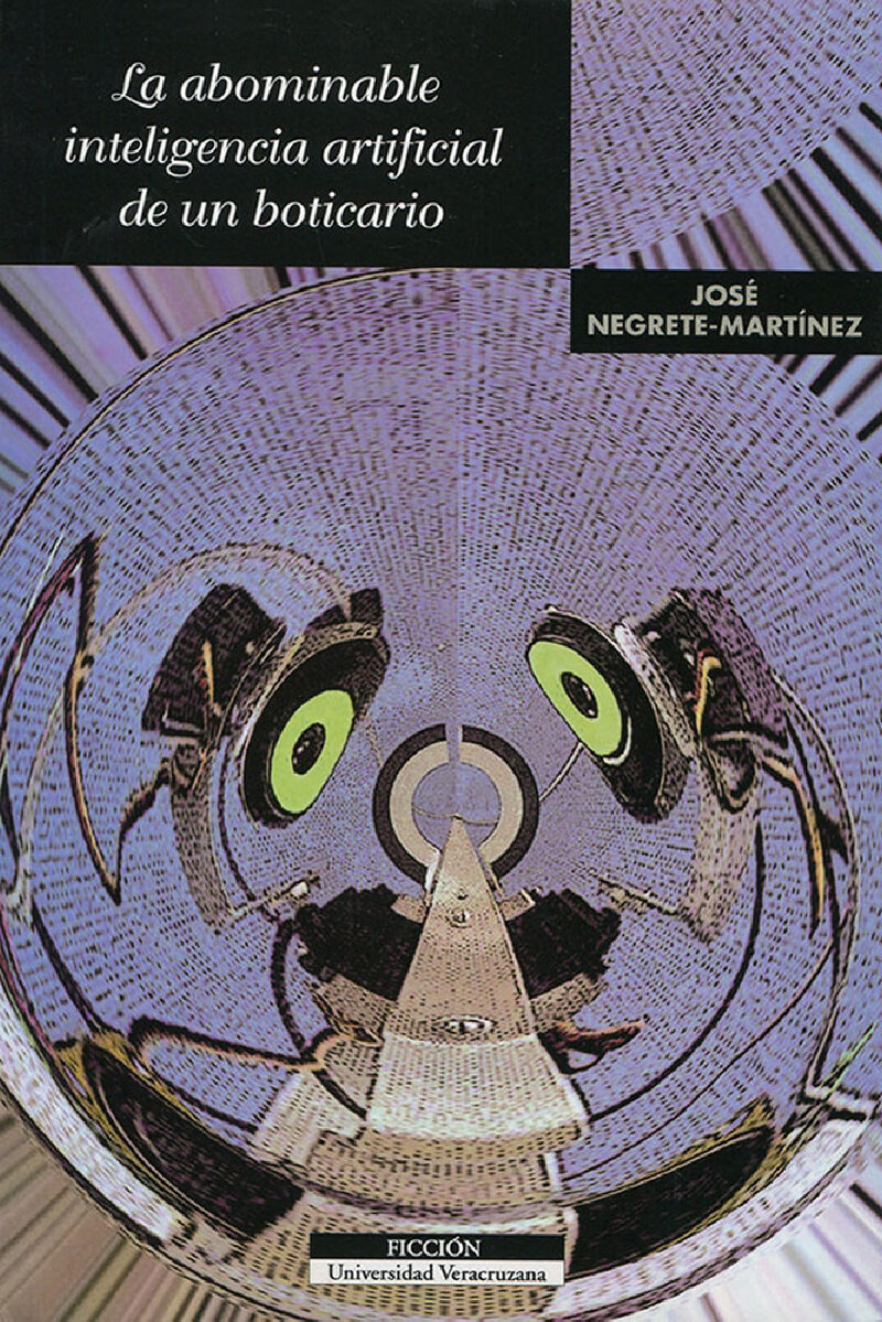 Portada de La abominable inteligencia artificial de un boticario · José Negrete-Martínez