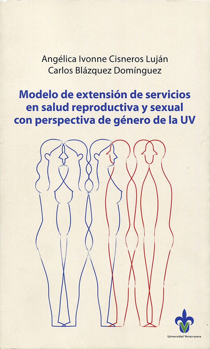 Portada de Modelo de extensión de servicios en salud reproductiva y sexual con perspectiva de género de la UV · Angélica Ivonne.Blázquez Domínguez , Carlos Cisneros Luján