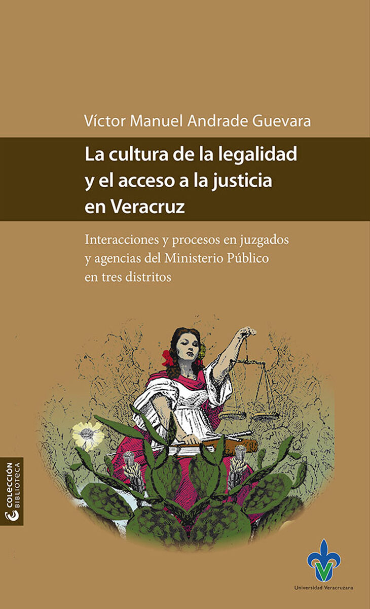 Portada de La cultura de la legalidad y el acceso a la justicia en Veracruz · Víctor Manuel Andrade Guevara