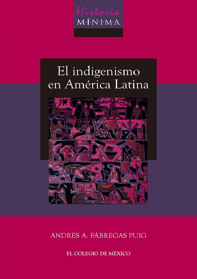 Portada de Historia mínima del indigenismo en América Latina