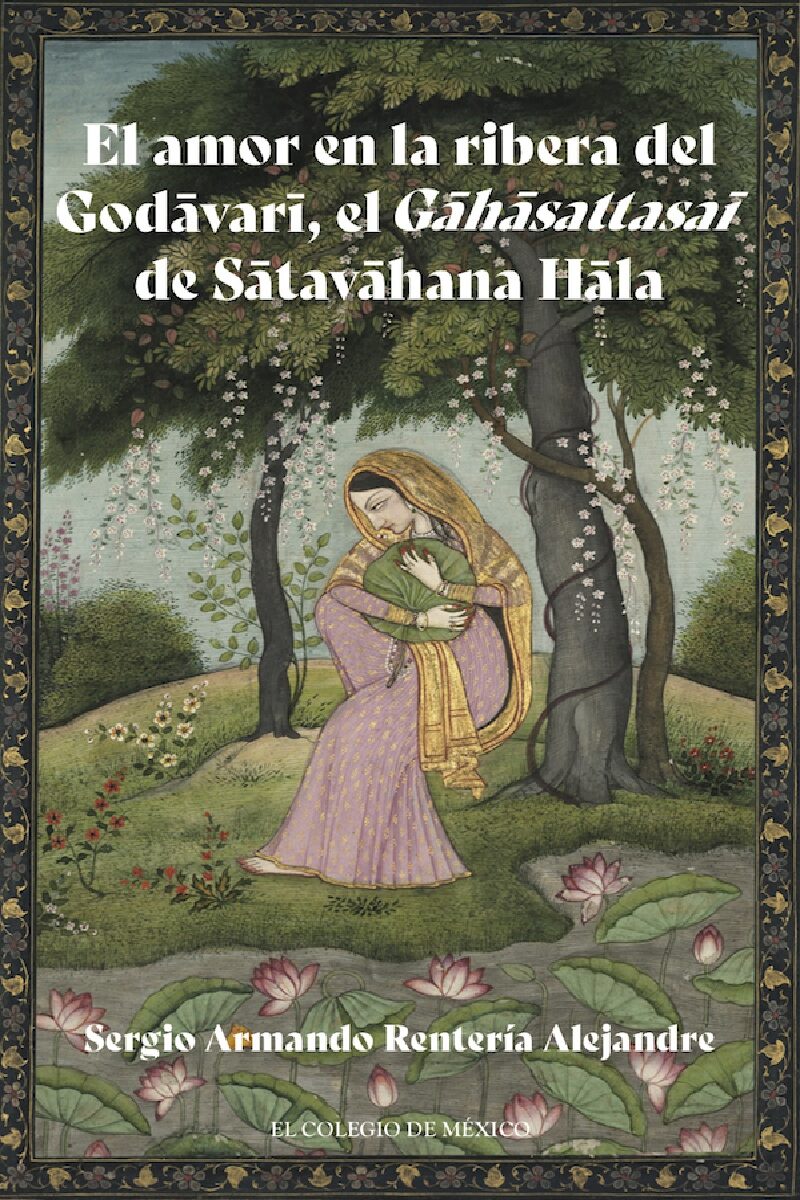 Portada de El amor en la ribera del Godāvarī, el Gāhāsattasaī de Sātavāhana Hāla