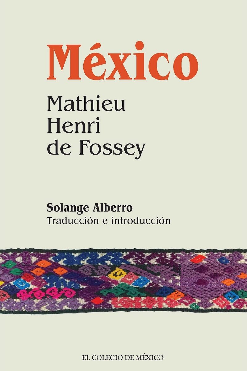 Portada de México. Mathieu Henri de Fossey · Solange Alberro
