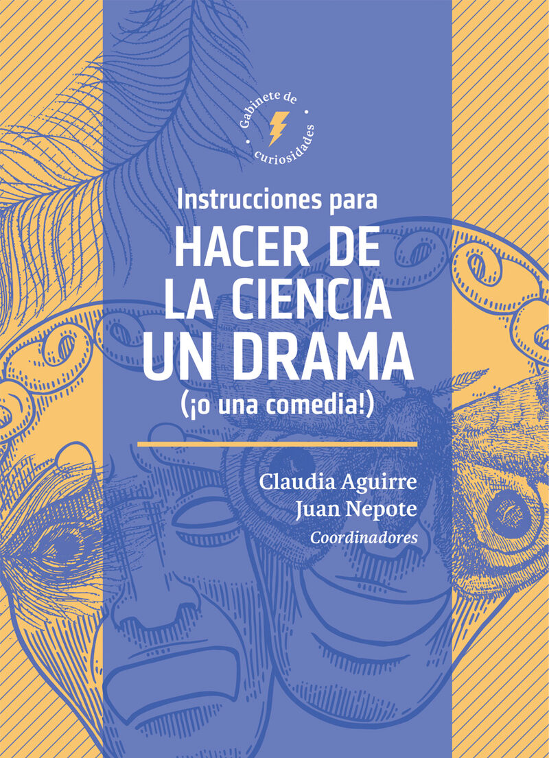 Portada de Instrucciones para hacer de la ciencia un drama (¡o una comedia!) · Juan.Aguirre Ríos, Claudia Patricia Nepote