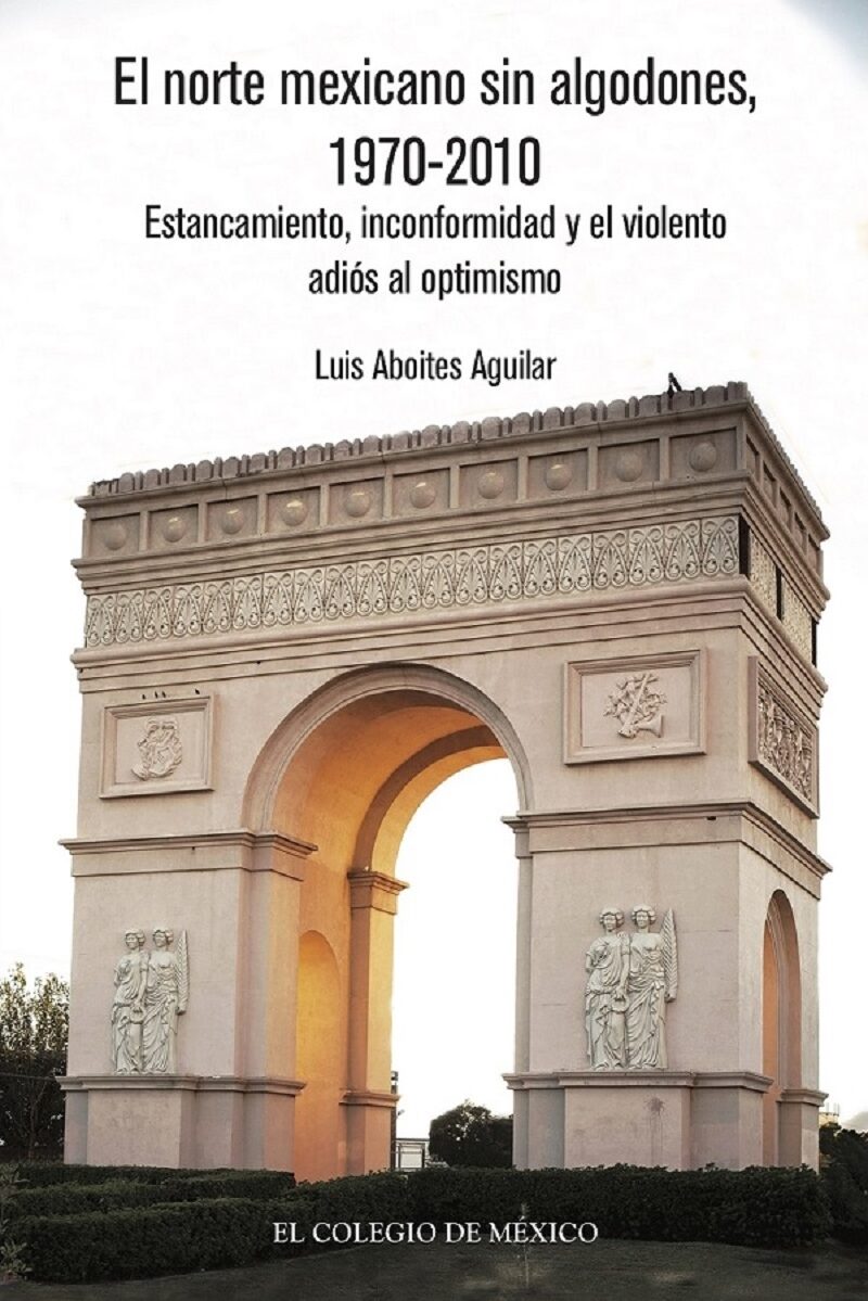 Portada de El norte mexicano sin algodones , 1970-2010