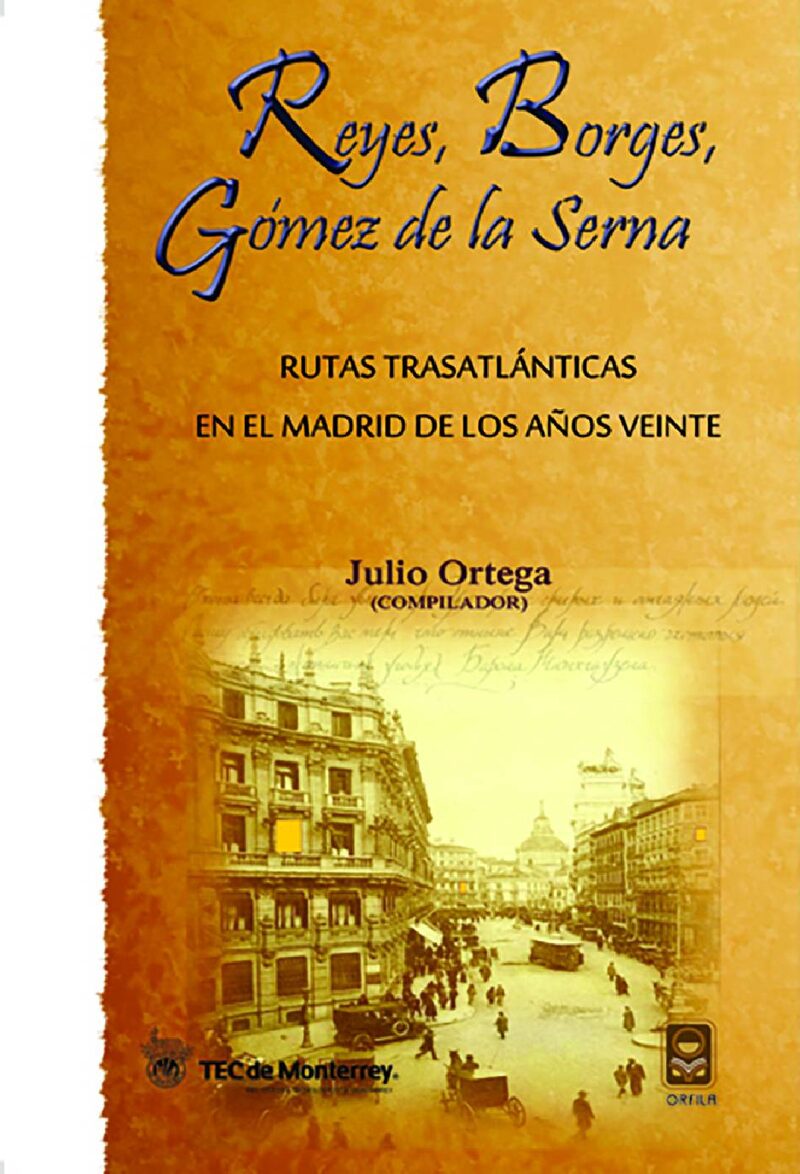 Portada de Reyes, Borges, Gómez de la Serna. Rutas trasatlánticas en el Madrid de los años veinte