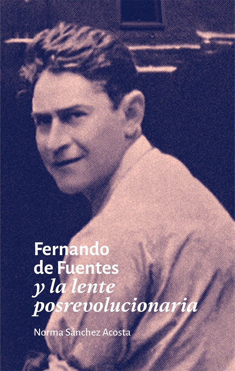 Portada de Fernando de Fuentes y la lente posrevolucionaria