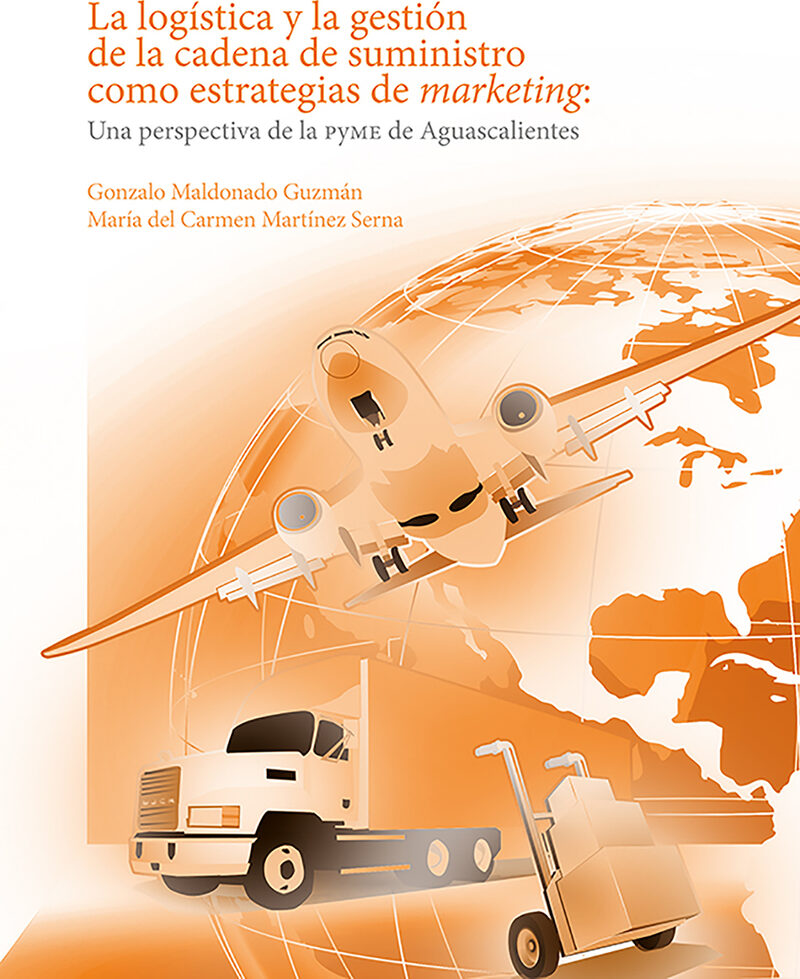 Portada de La logística y la gestión de la cadena de suministro como estrategias de marketing: · Gonzalo.Martínez Serna, María del Carmen Maldonado Guzmán