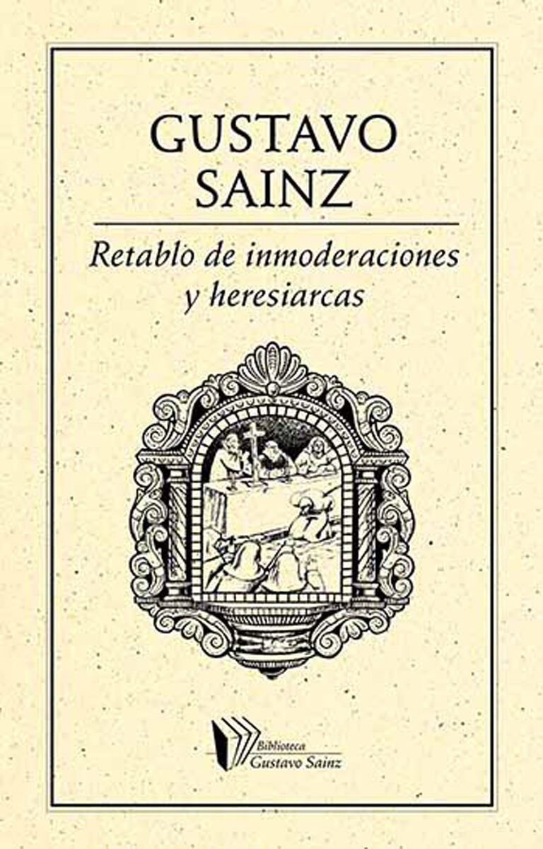 Portada de Retablo de inmoderaciones y heresiarcas · Gustavo Sainz