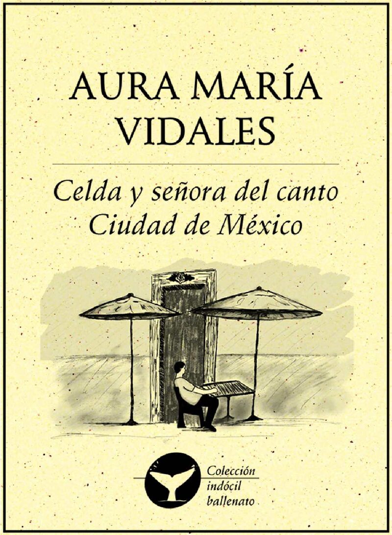Portada de Celda y señora del canto Ciudad de México · Aura María Vidales