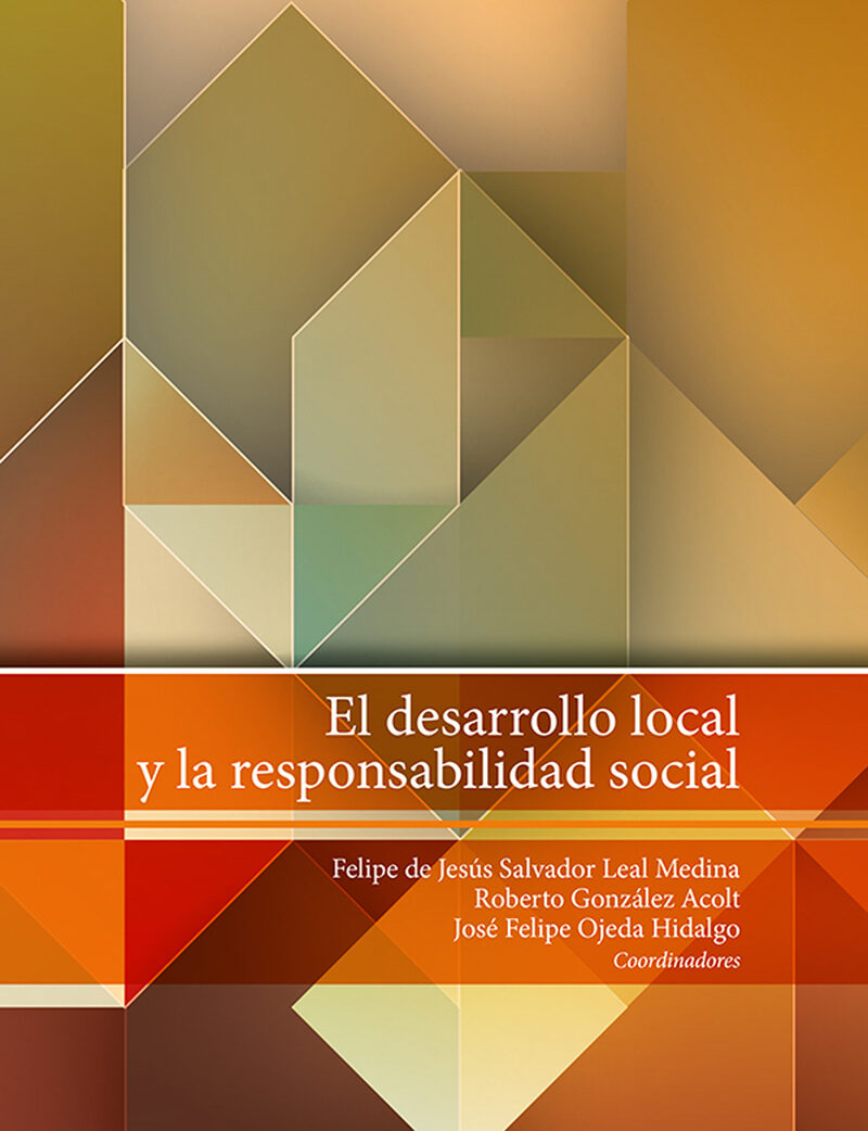 Portada de El desarrollo local y la responsabilidad social · Rosa Mayela.Ojeda Hidalgo , José Felipe.Alcalá Álvarez , María del Carmen.Moyado Flores , Socorro.Berumen Flores , Liliana.Parga Montoya , Neftalí.Pérez Méndez , Brenda Isabel.Macías González , Gizelle Guadalupe.Conraud Koellner , Eva.Lira Torres , Guillermo.Franco Pérez , Emeterio Mendoza Esparza