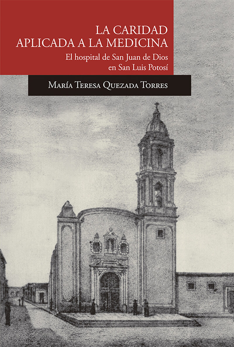 Portada de La caridad aplicada a la medicina. El hospital de San Juan de Dios en San Luis Potosí