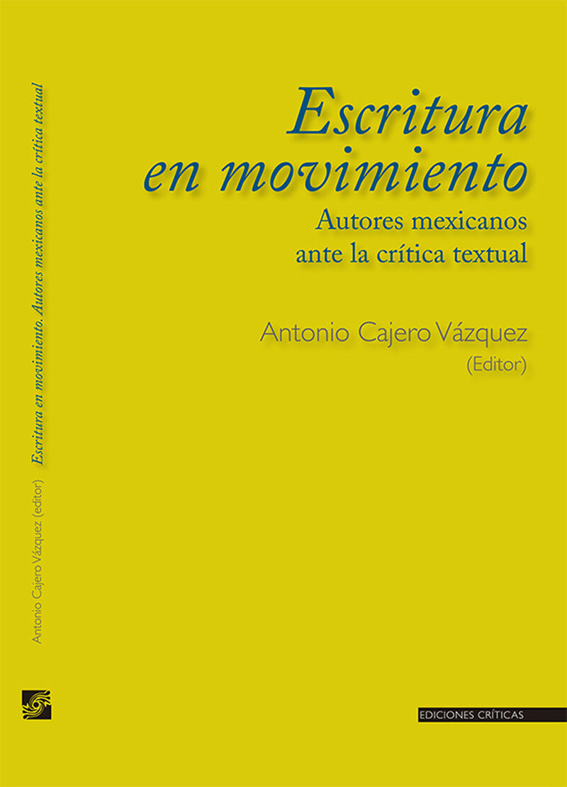 Portada de Escritura en movimiento. Autores mexicanos ante la crítica textual · Antonio (editor) Cajero Vázquez