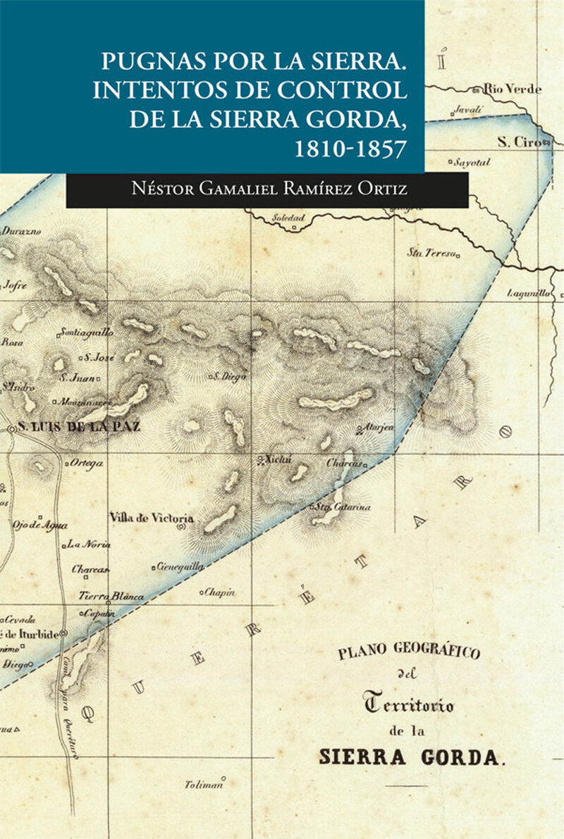 Portada de Pugnas por la sierra. Intentos de control de la Sierra Gorda · Néstor Gamaliel Ramírez Ortiz