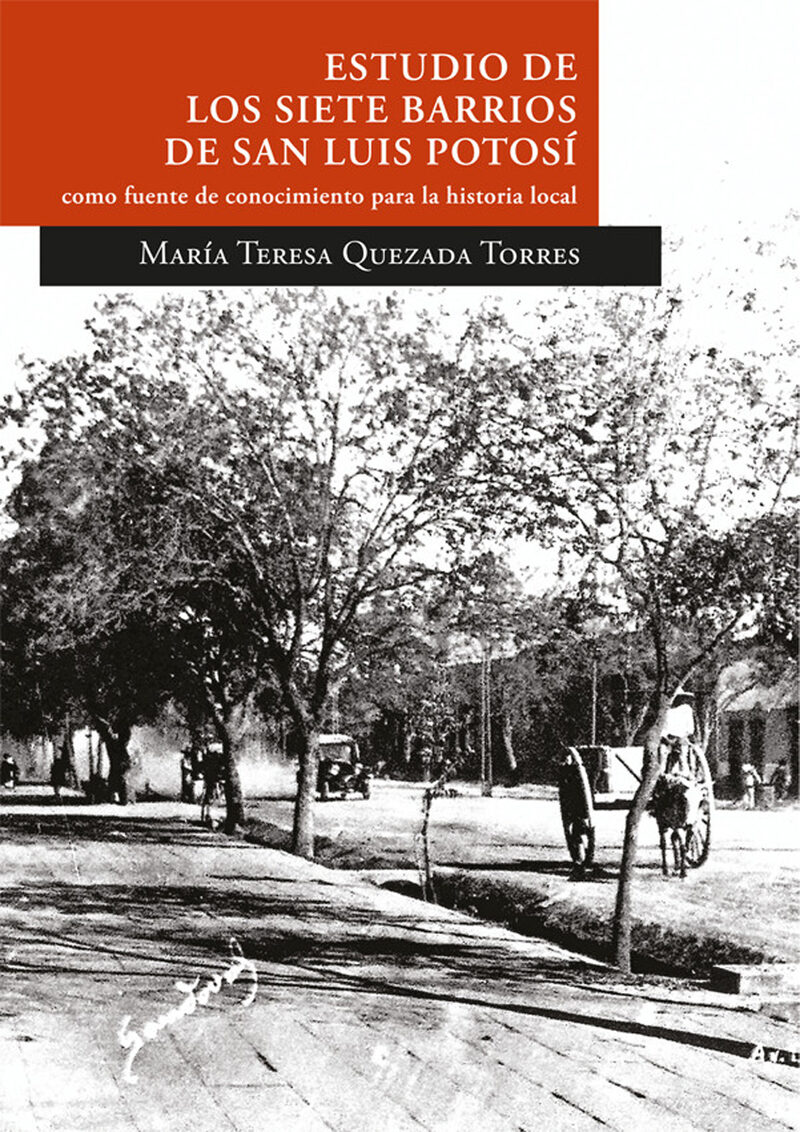 Portada de Estudio de los siete barrios de San Luis Potosí como fuente de conocimiento para la historia local. Segunda edición (ampliada)