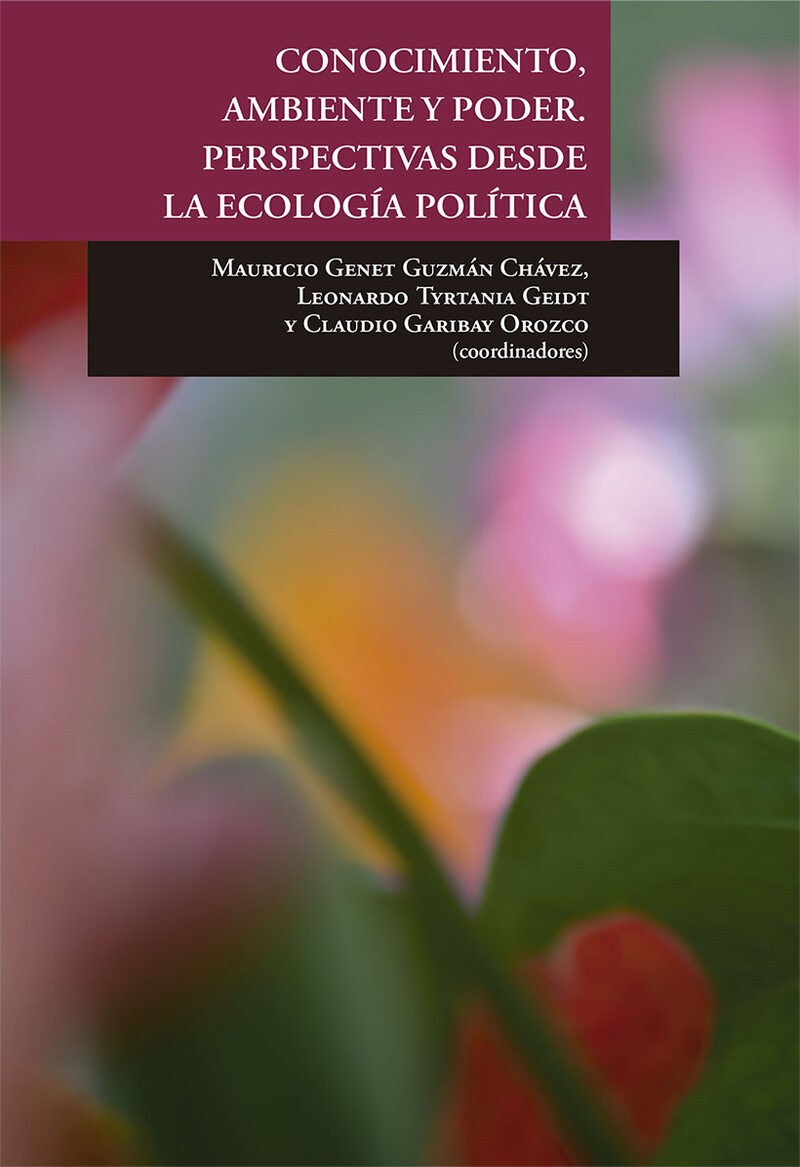 Portada de CONOCIMIENTO, AMBIENTE Y PODER. PERSPECTIVAS DESDE LA ECOLOGÍA POLÍTICA · Mauricio Genet Guzmán Chávez