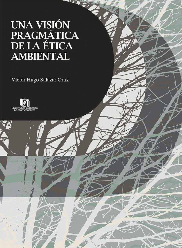 Portada de Una visión pragmática de la ética ambiental · Víctor Hugo Salazar Ortiz