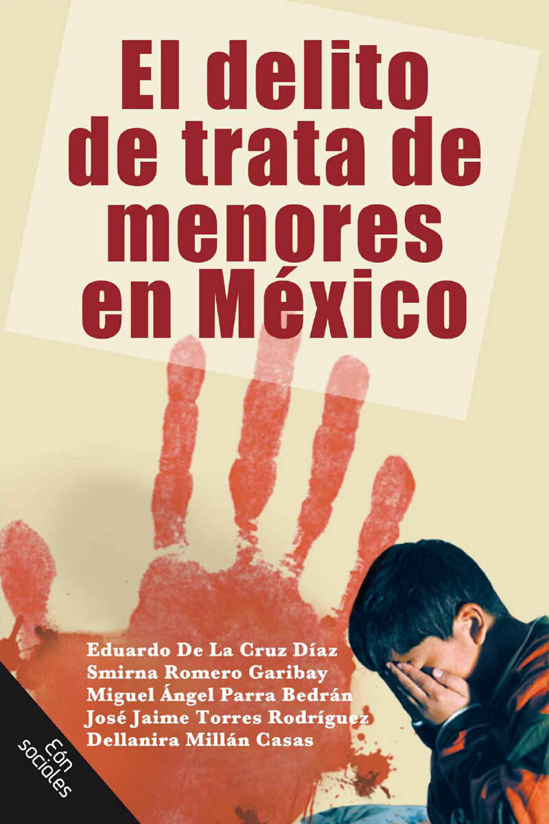 Portada de El delito de trata de menores en México · Eduardo.Romero Garibay, Smirna.Parra Bedrán, Miguel Ángel.Torres Rodríguez, José Jaime.Millán Casas, Dellanira De La Cruz Díaz