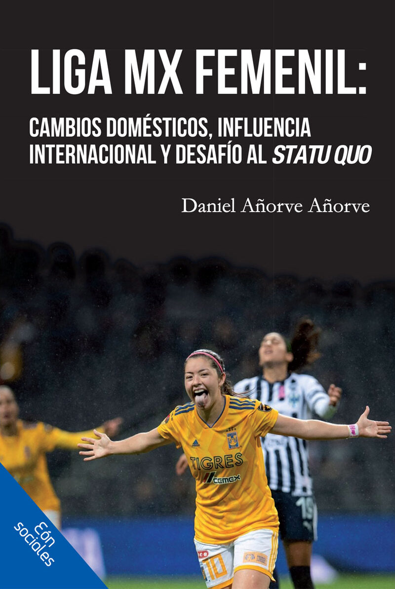 Portada de Liga MX femenil: cambios domésticos, influencia internacional y desafío al statu quo · Daniel Añorve Añorve