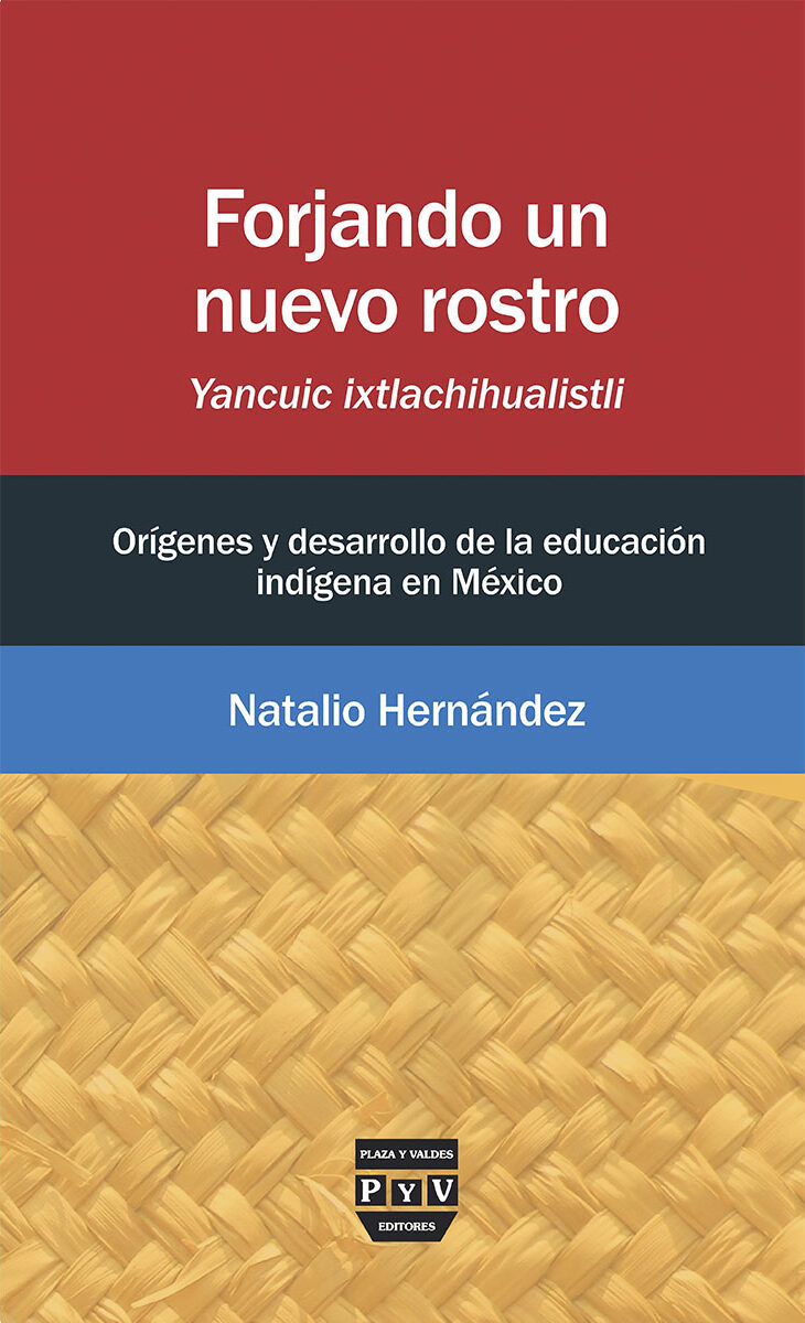 Portada de Forjando un nuevo rostro/ Yancuic Ixtlachihualistli