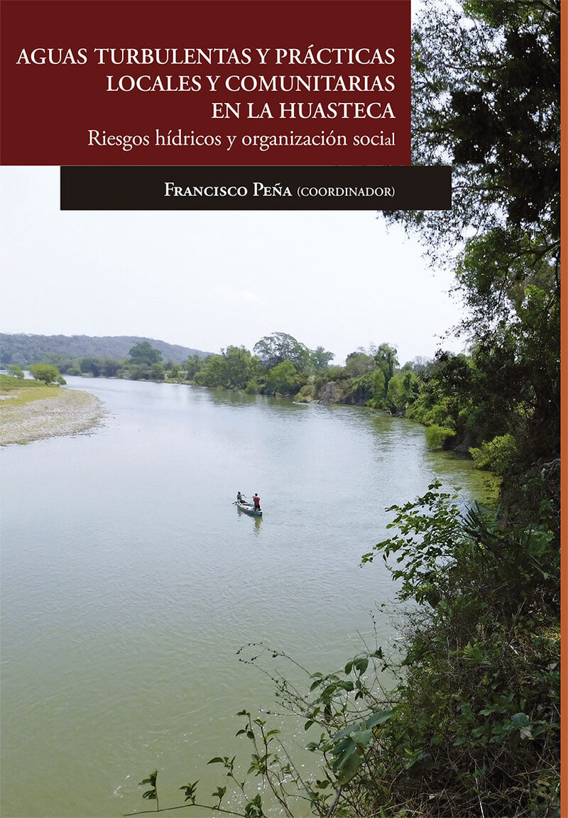 Portada de Aguas turbulentas y prácticas locales y comunitarias en la Huasteca. · Francisco Peña