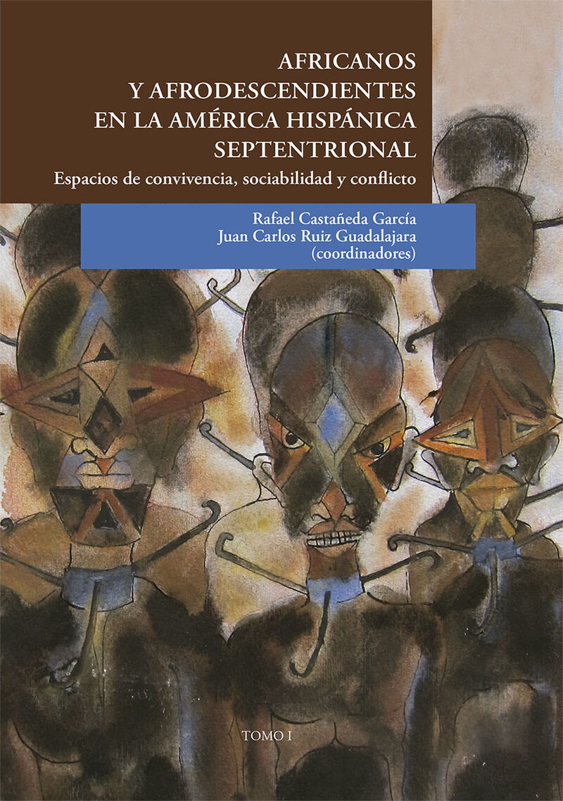 Portada de Africanos y afrodescendientes en la América hispánica septentrional. · Juan Carlos Ruiz