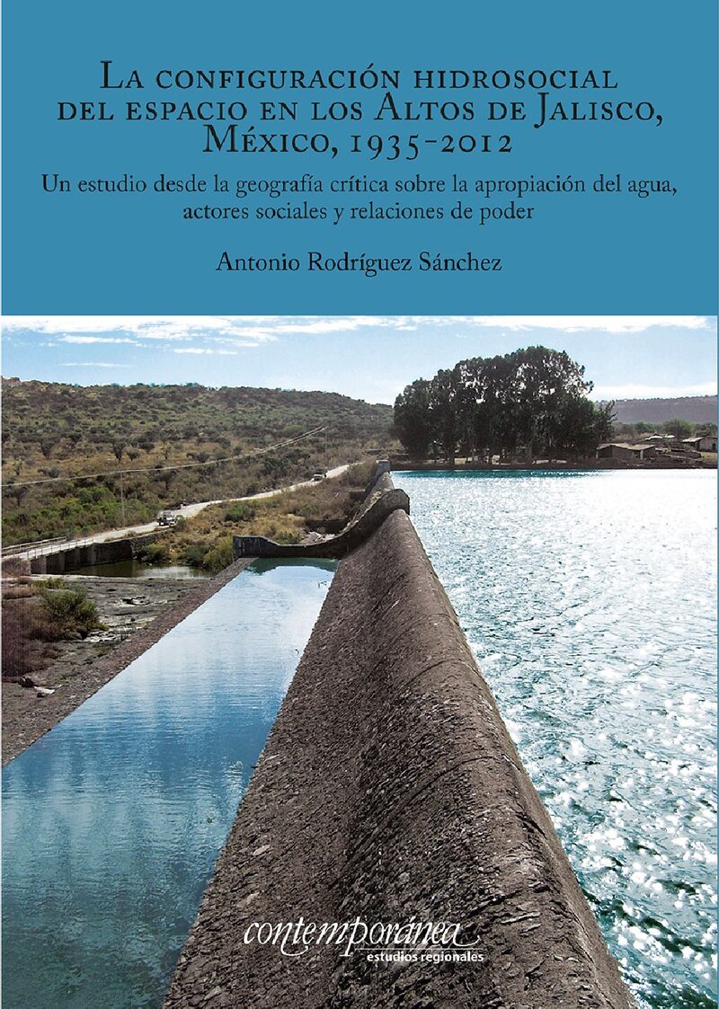 Portada de La configuración hidrosocial del espacio en los Altos de Jalisco, México, 1935-2012.