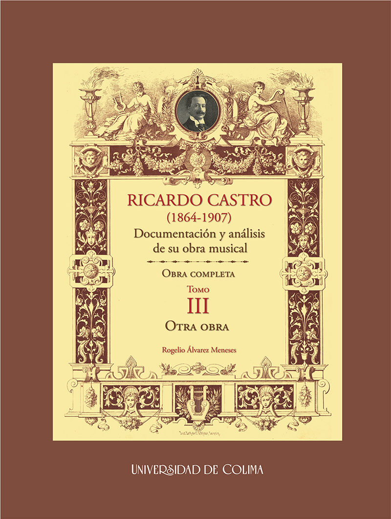 Portada de Ricardo Castro (1864-1907). Documentación y análisis de su obra musical. Obra completa. Tomo III.