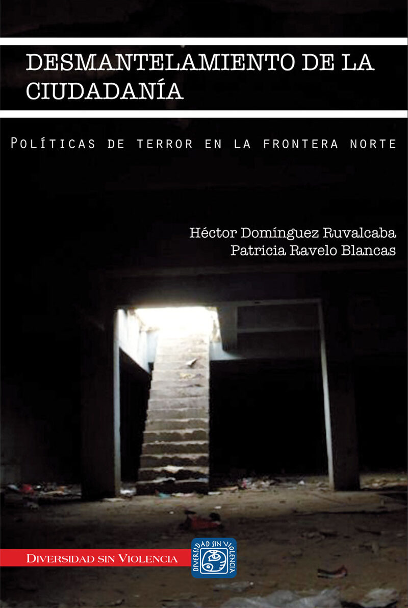 Portada de Desmantelamiento de la ciudadanía, políticas de terror en la frontera norte