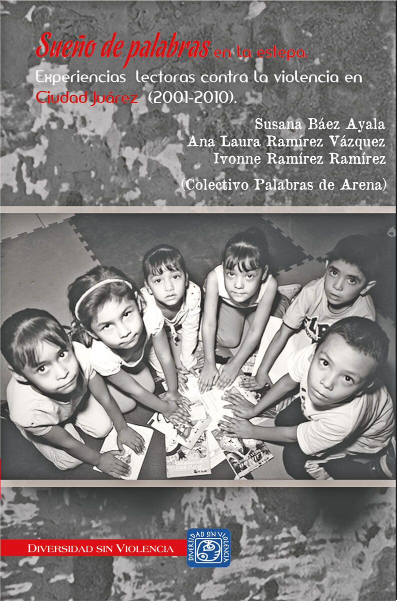 Portada de Sueño de palabras en la estepa. Experiencias lectoras contra la violencia en Ciudad Juárez (2001-2010)