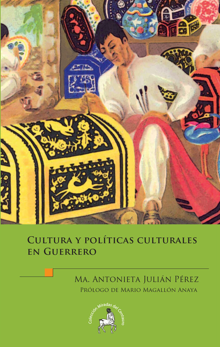Portada de Cultura y políticas culturales en Guerrero · María Antonieta Julián Pérez